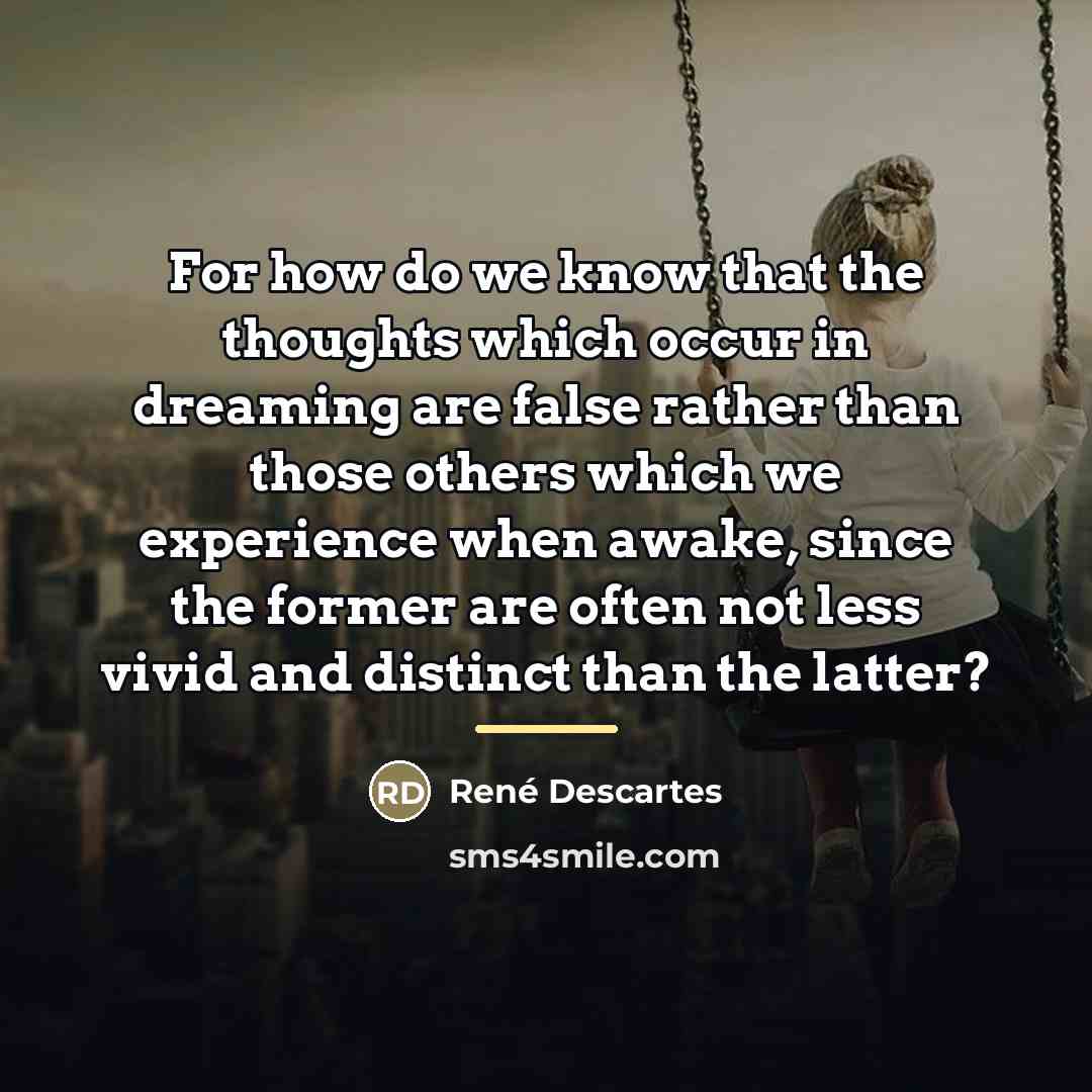 “For how do we know that the thoughts which occur…” quote by Rene Descartes