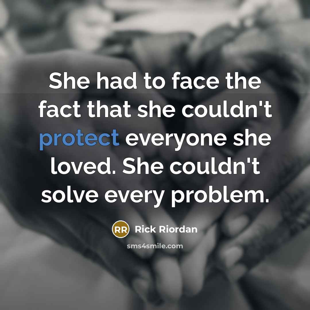 “She had to face the fact that she couldn't protect…” quote by Rick Riordan