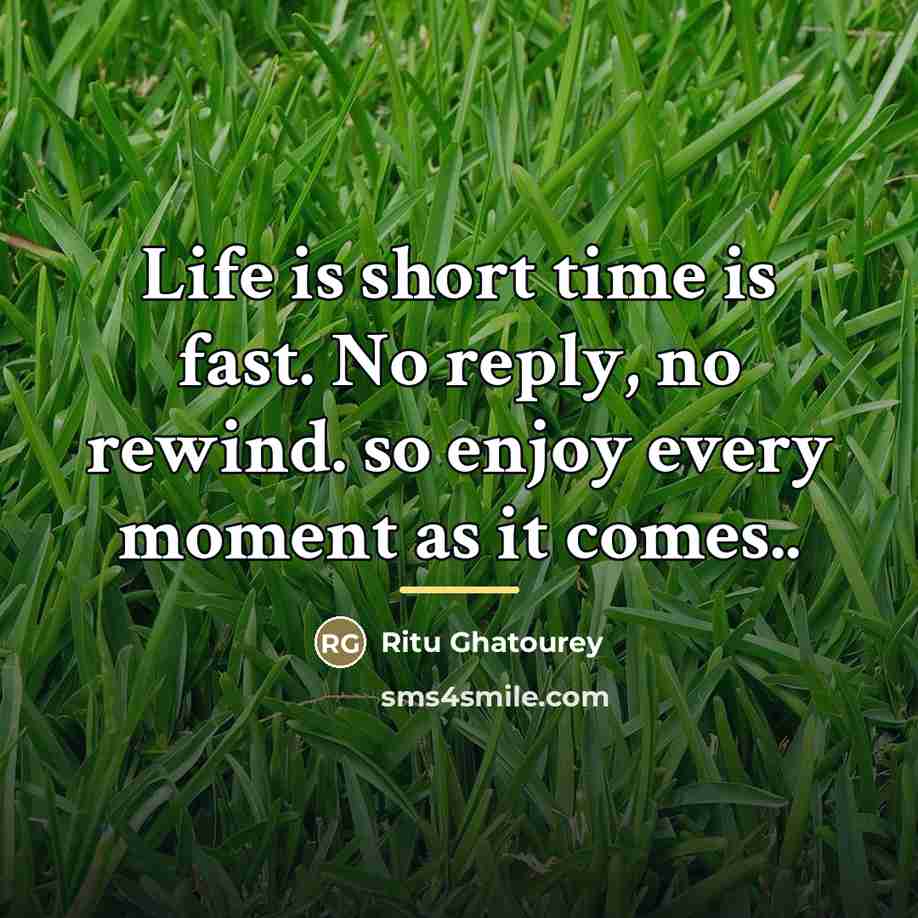 “Life is short time is fast. No reply, no rewind.…” quote by Ritu Ghatourey