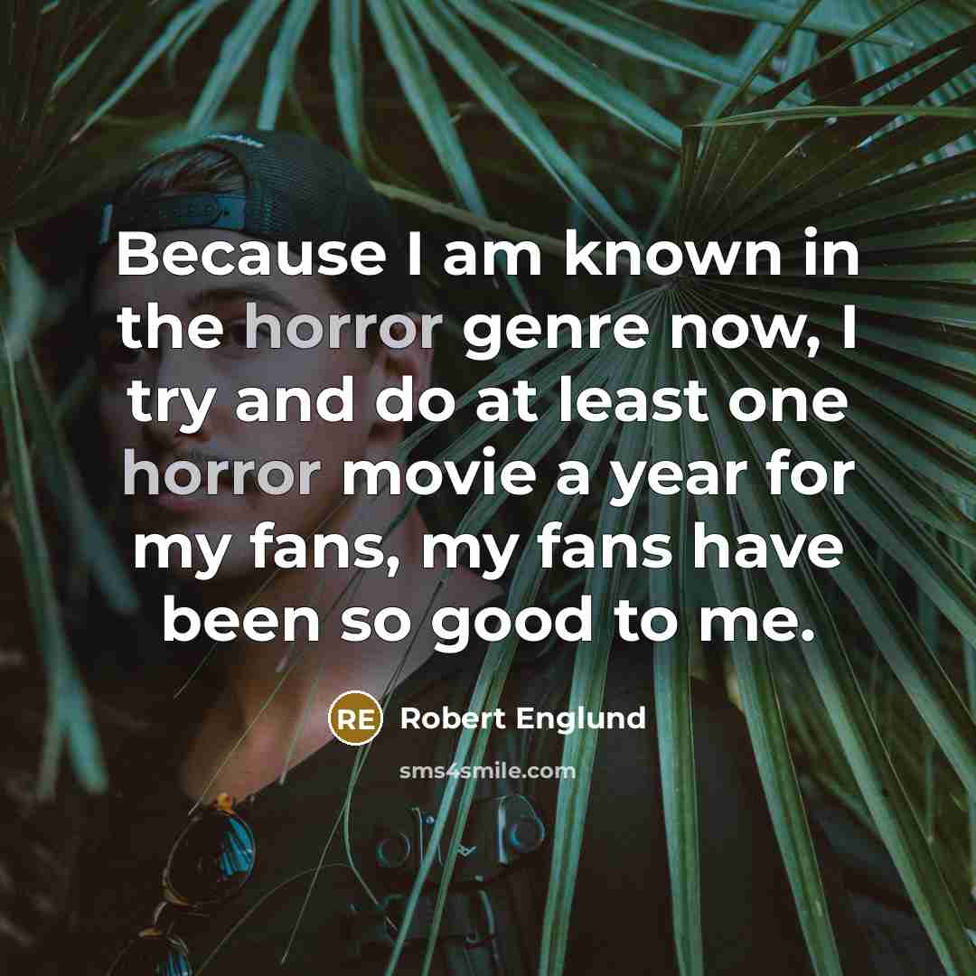 “Because I am known in the horror genre now, I…” quote by Robert Englund