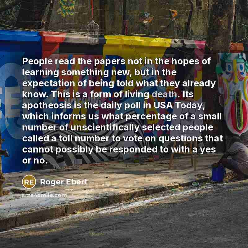 “People read the papers not in the hopes of learning…” quote by Roger Ebert