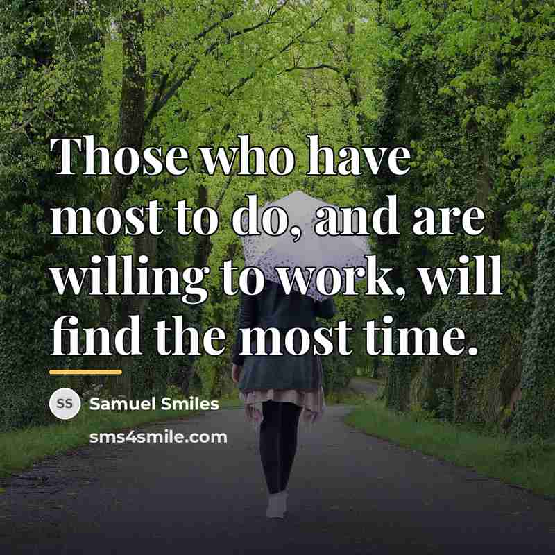 “Those who have most to do, and are willing to…” quote by Samuel Smiles