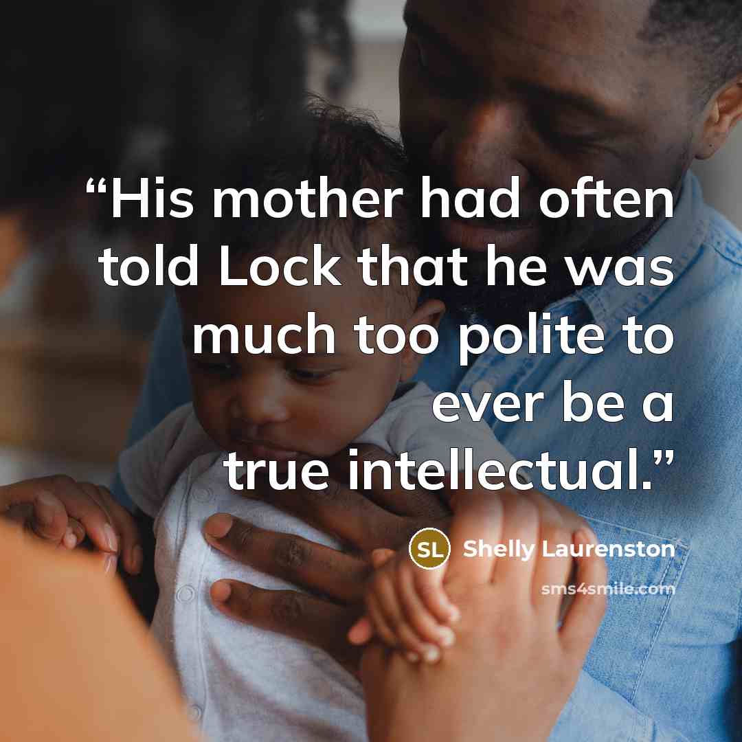 “His mother had often told Lock that he was much too polite to ever be a true intellectual.” quote by Shelly Laurenston