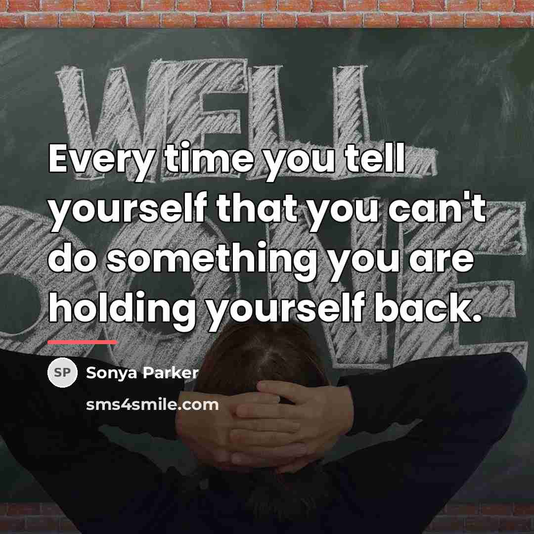 “Every time you tell yourself that you can't do something…” quote by Sonya Parker