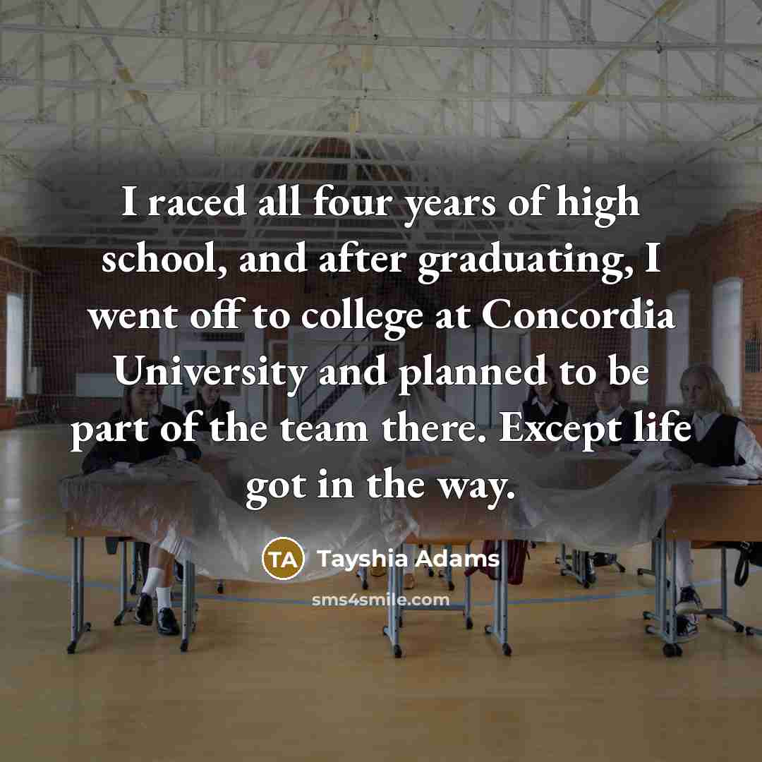 “I raced all four years of high school, and after…” quote by Tayshia Adams
