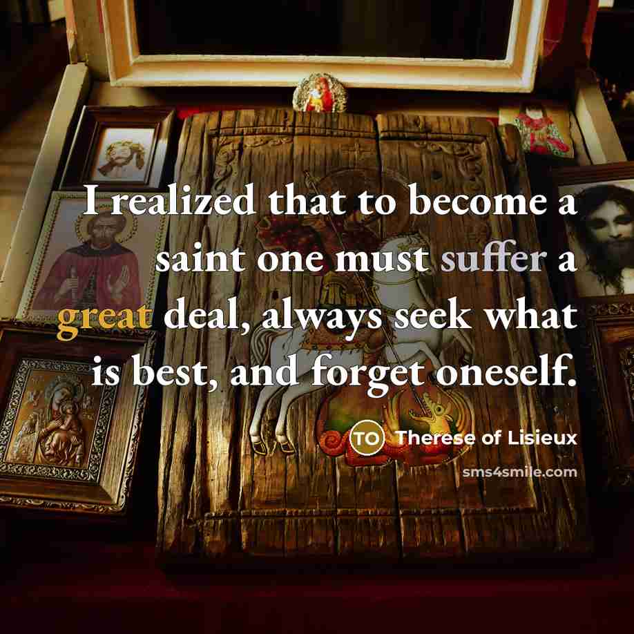 “I realized that to become a saint one must suffer…” quote by Therese of Lisieux