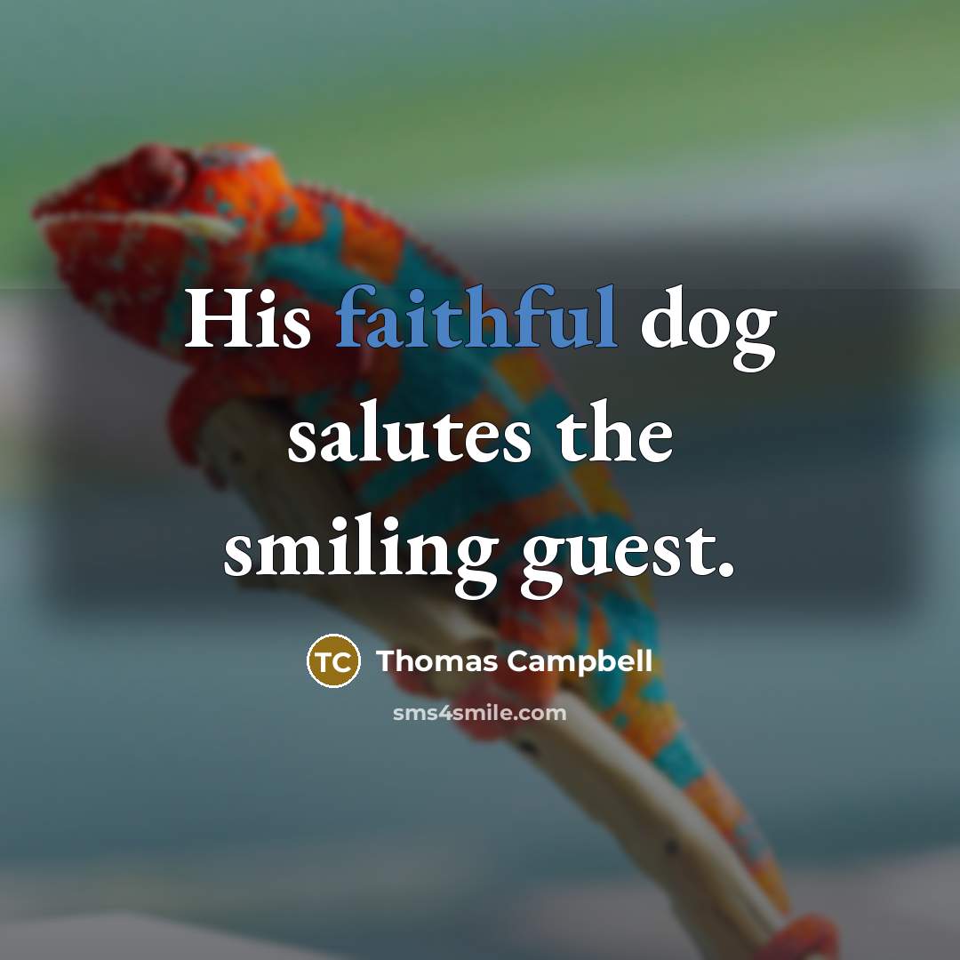 “His faithful dog salutes the smiling guest.” quote by Thomas Campbell