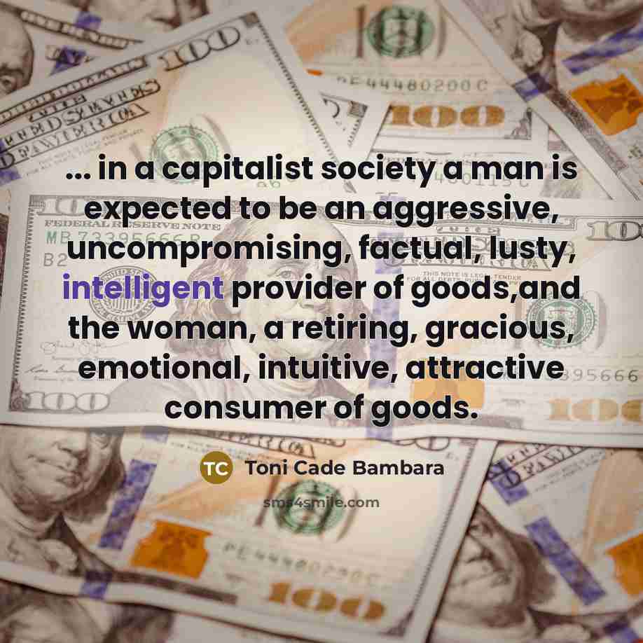 “... in a capitalist society a man is expected to…” quote by Toni Cade Bambara