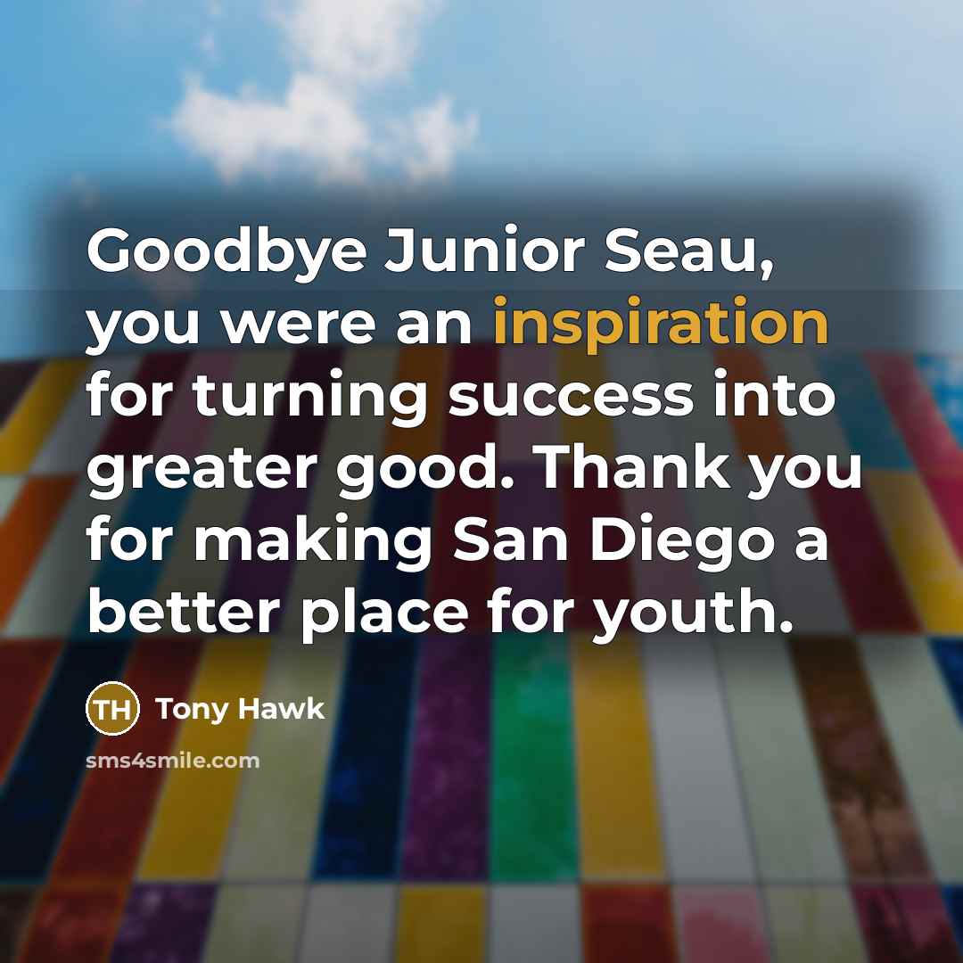 “Goodbye Junior Seau, you were an inspiration for turning success…” quote by Tony Hawk