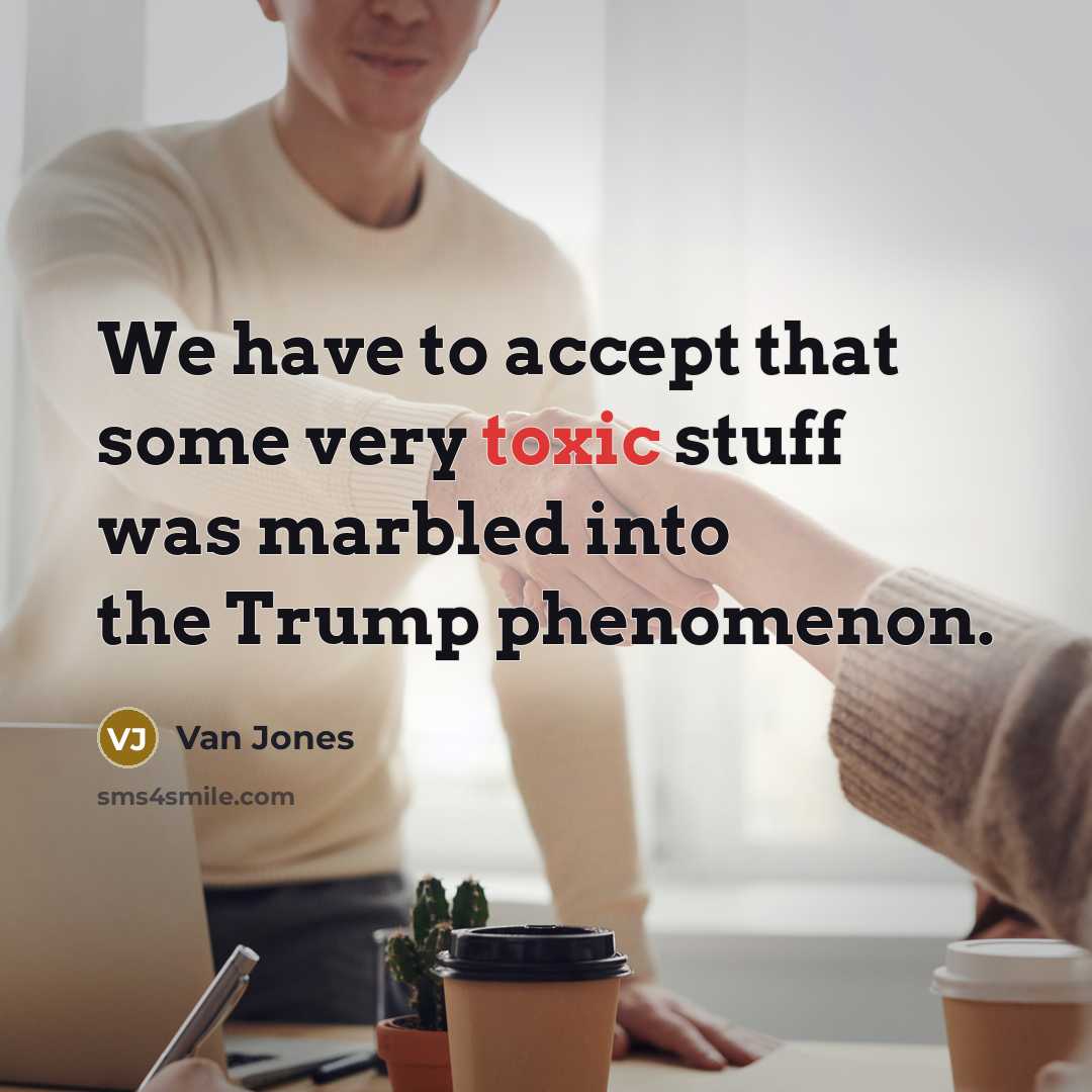 “We have to accept that some very toxic stuff was…” quote by Van Jones