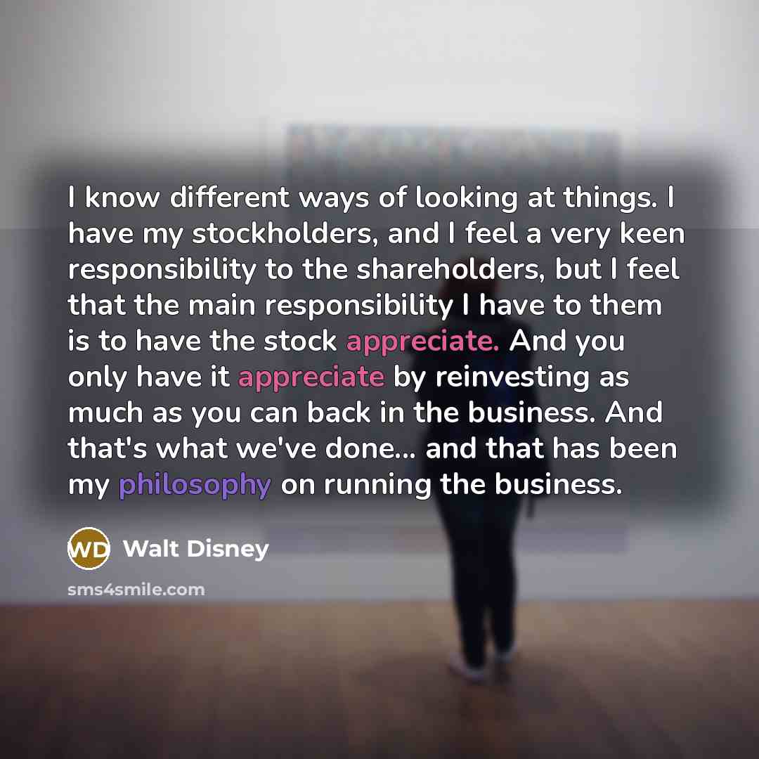 “I know different ways of looking at things. I have…” quote by Walt Disney