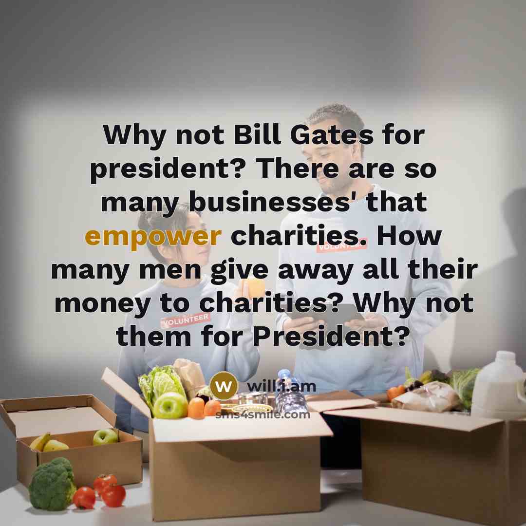 “Why not Bill Gates for president? There are so many…” quote by will.i.am