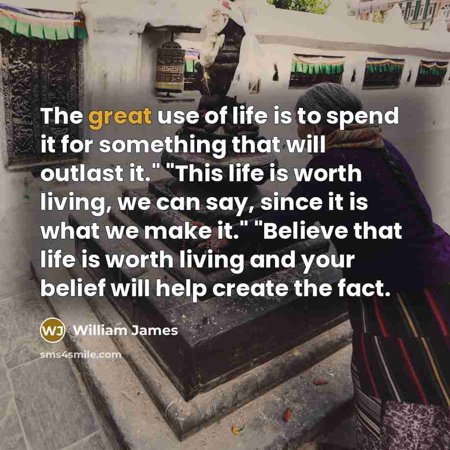 “The great use of life is to spend it for…” quote by William James