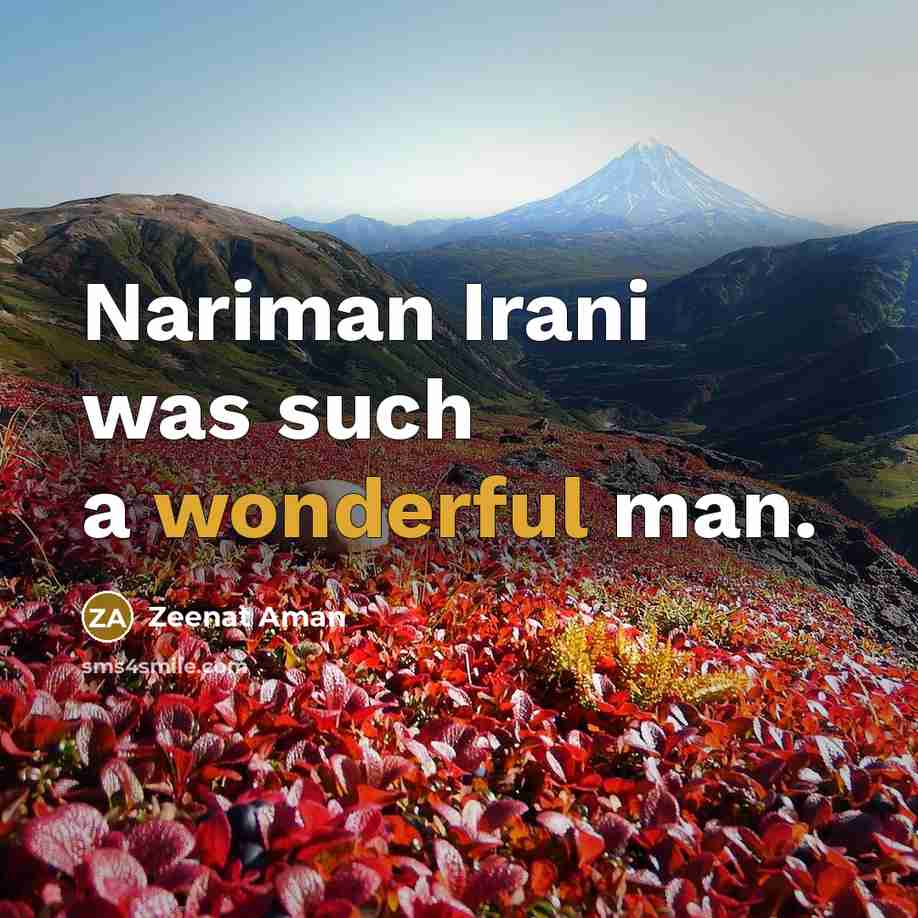 “Nariman Irani was such a wonderful man.…” quote by Zeenat Aman