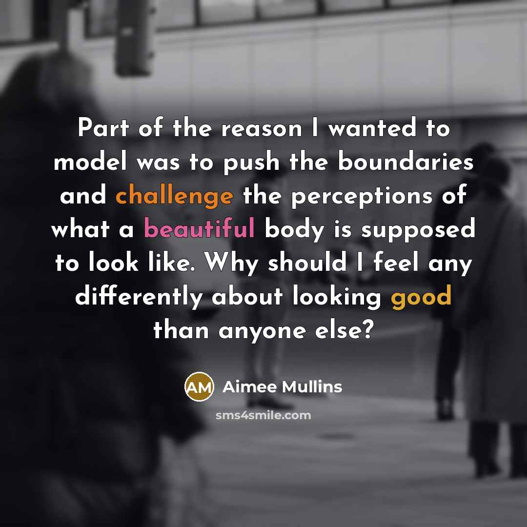 “Part of the reason I wanted to model was to…” quote by Aimee Mullins
