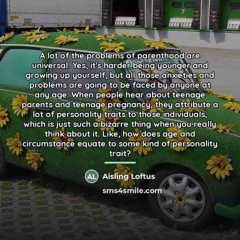 “A lot of the problems of parenthood are universal. Yes,…” quote by Aisling Loftus