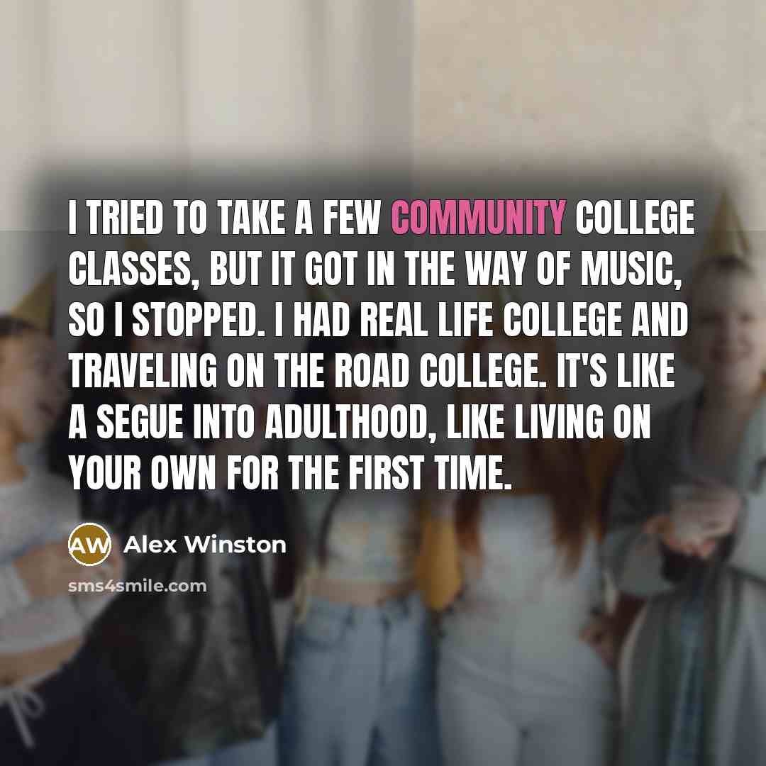 “I tried to take a few community college classes, but…” quote by Alex Winston