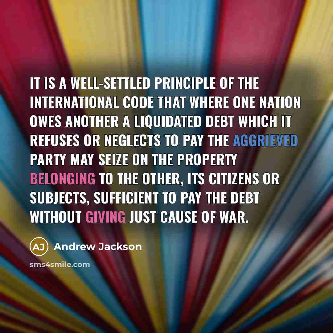 “It is a well-settled principle of the international code that…” quote by Andrew Jackson