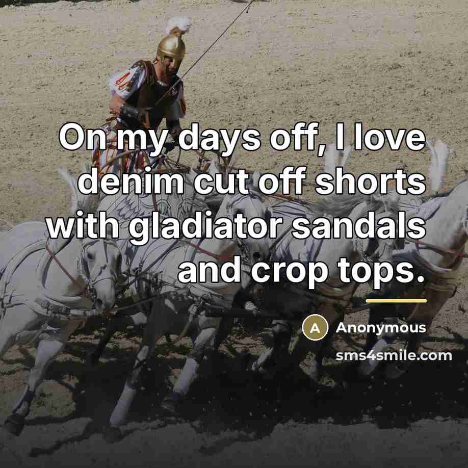 “On my days off, I love denim cut off shorts…” quote by Anonymous