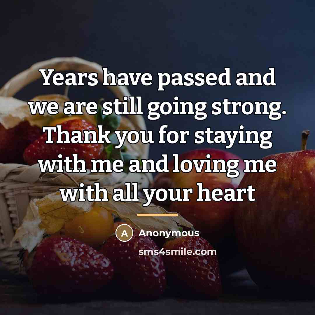 “Years have passed and we are still going strong. Thank…” quote by Anonymous