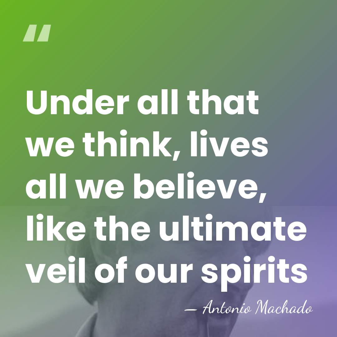 Under all that we think, lives all we believe, like the ultimate&hellip; - Antonio Machado