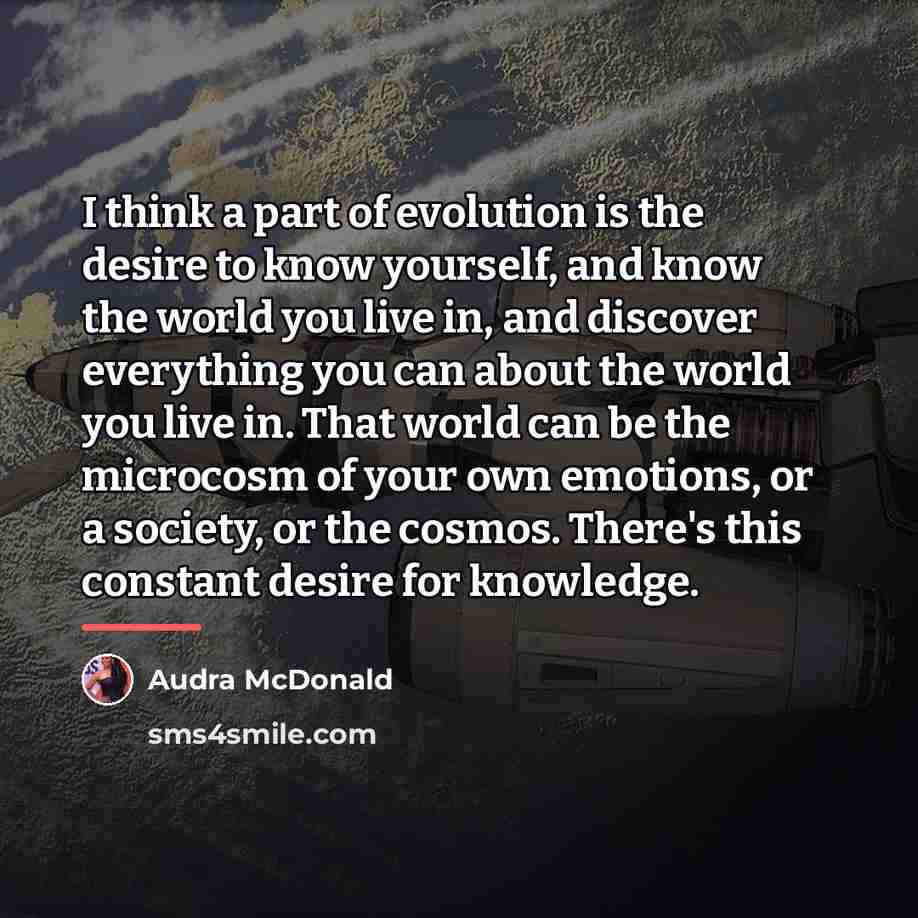 “I think a part of evolution is the desire to…” quote by Audra McDonald