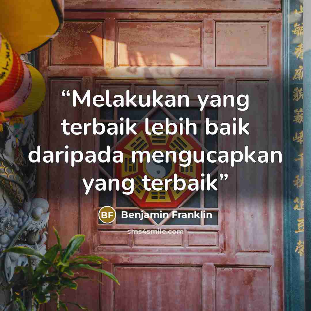 “Melakukan yang terbaik lebih baik daripada mengucapkan yang terbaik” quote by Benjamin Franklin