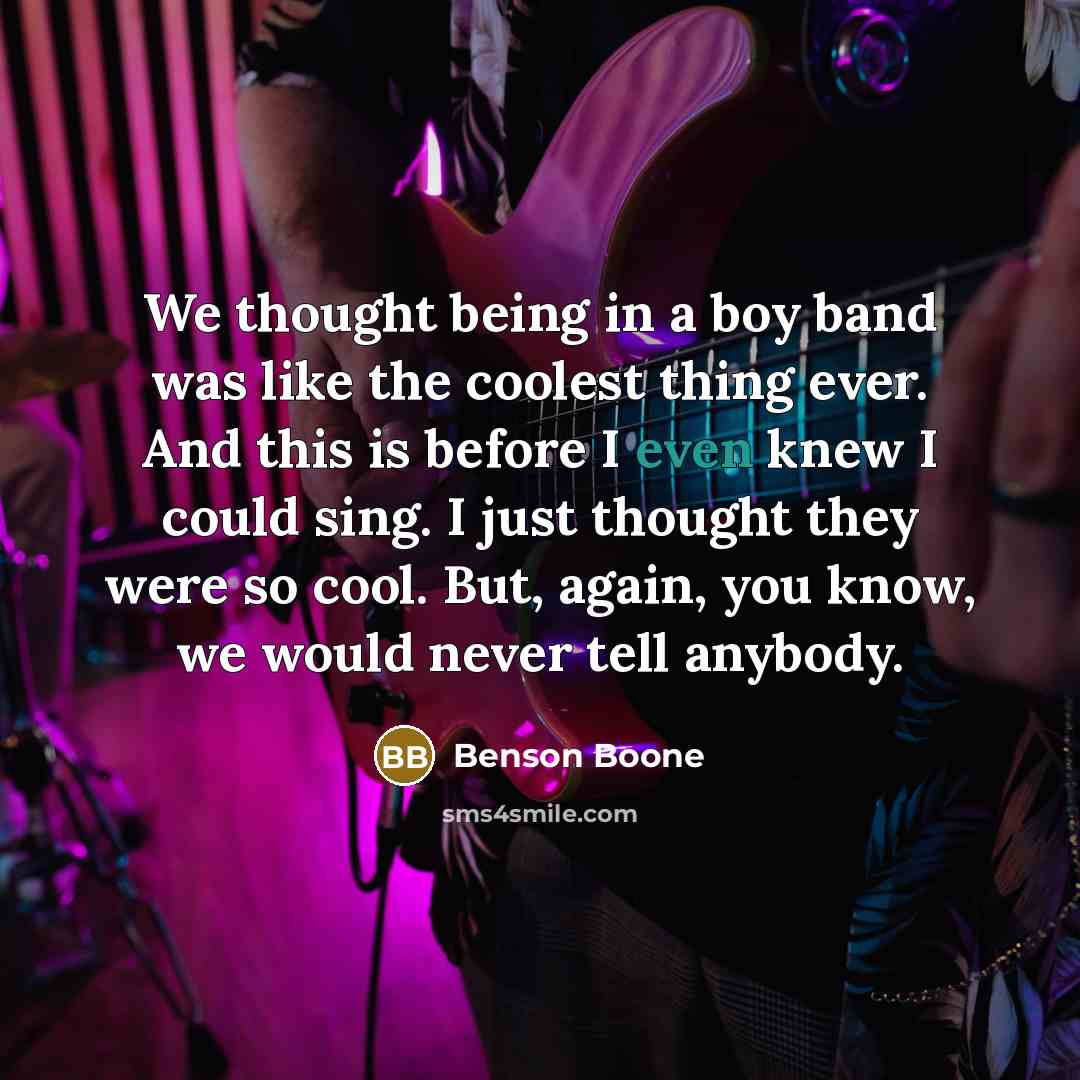 “We thought being in a boy band was like the…” quote by Benson Boone