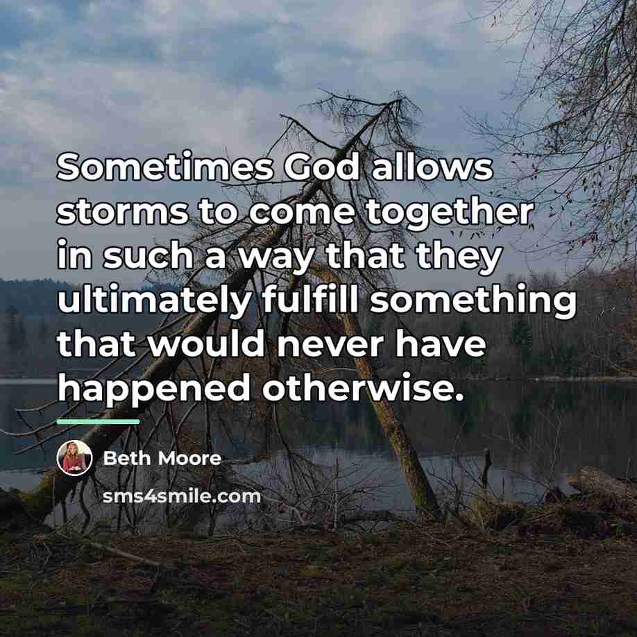 “Sometimes God allows storms to come together in such a…” quote by Beth Moore