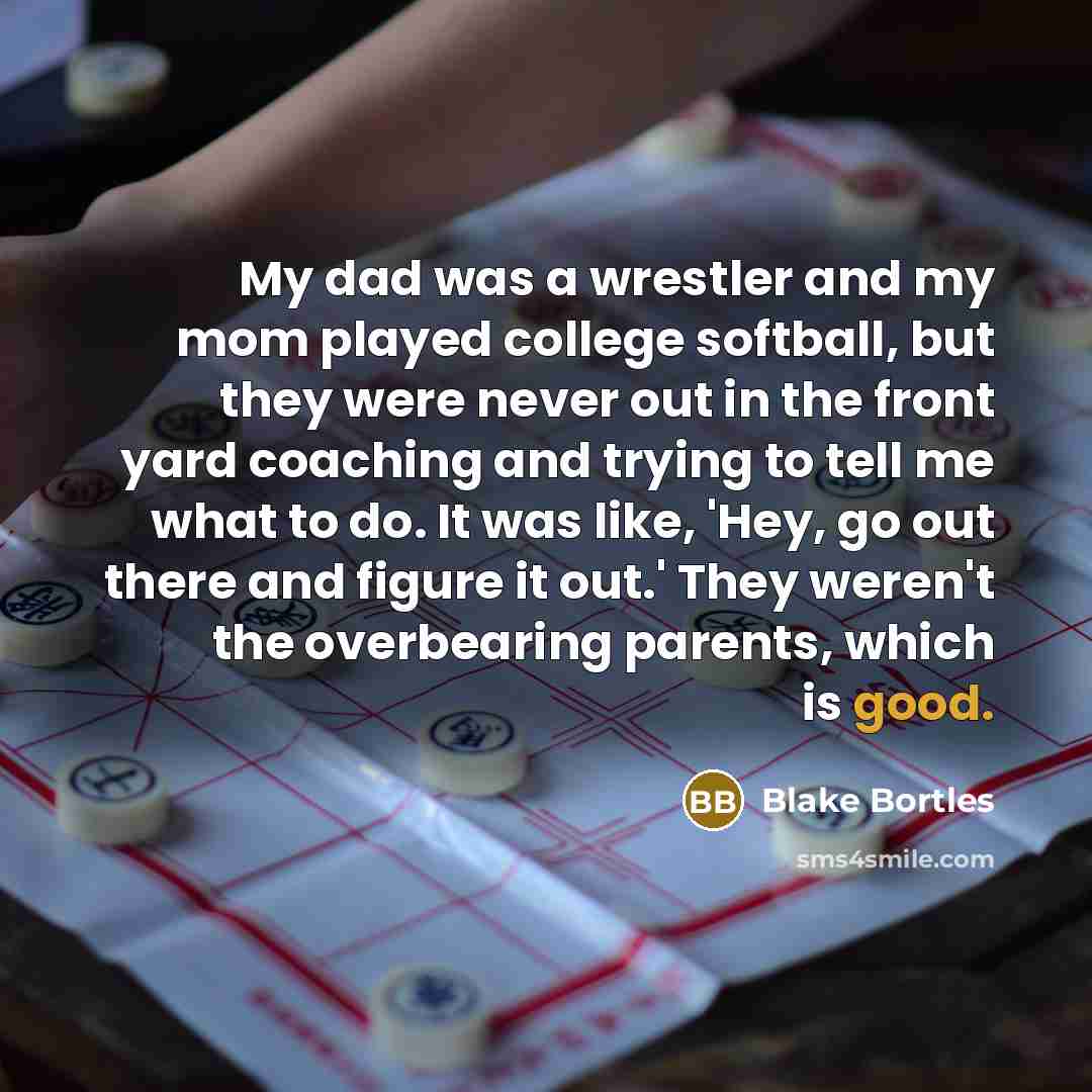 “My dad was a wrestler and my mom played college…” quote by Blake Bortles