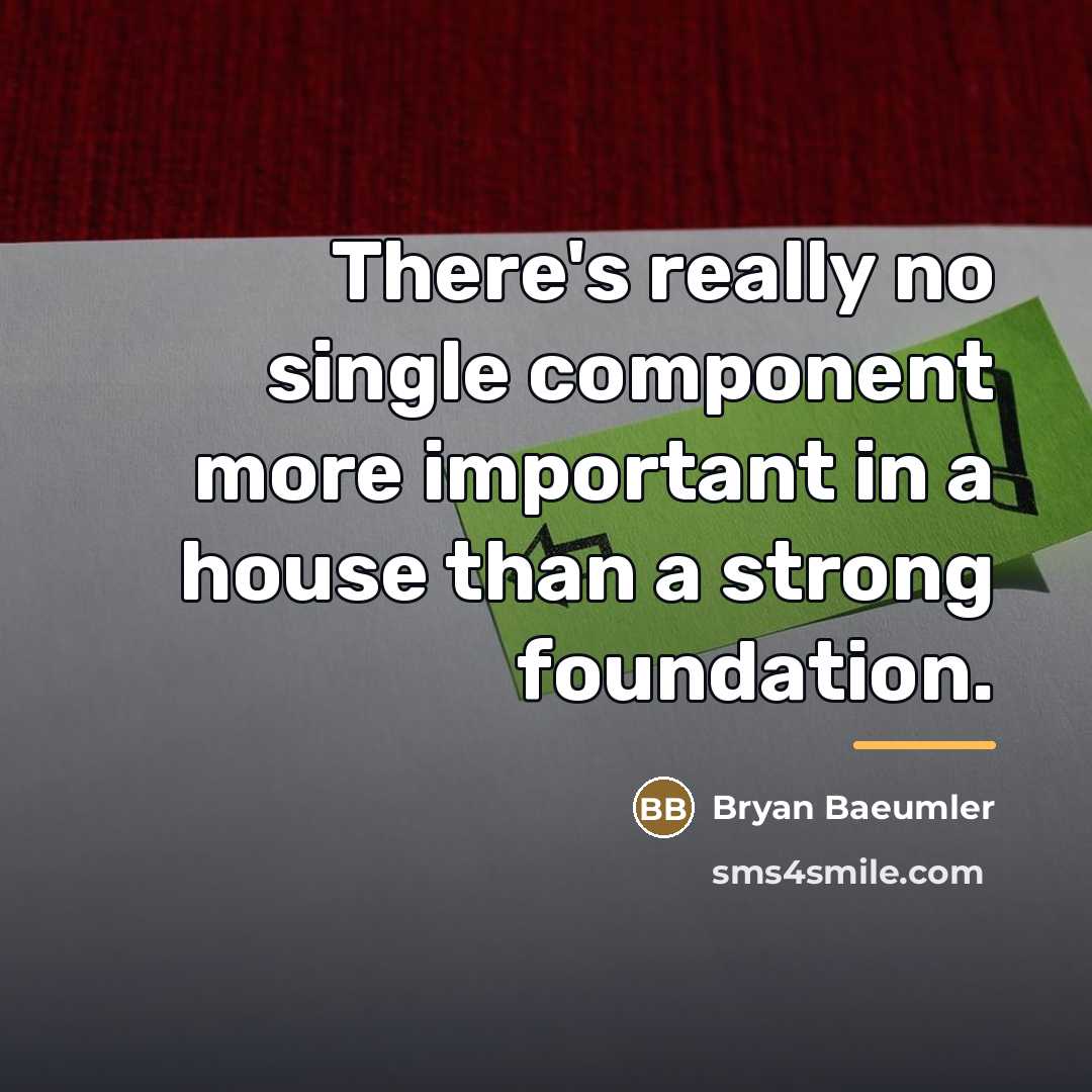 “There's really no single component more important in a house…” quote by Bryan Baeumler