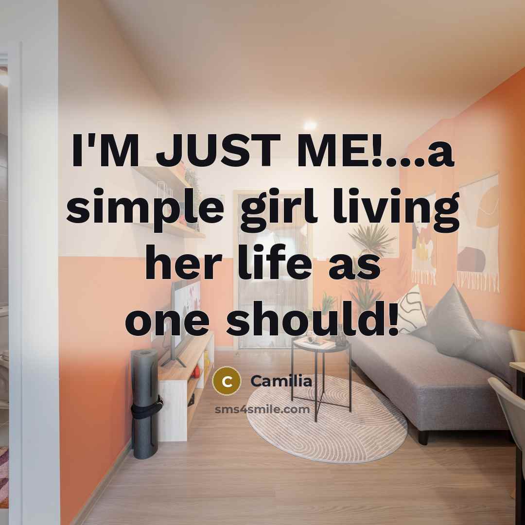 “I'M JUST ME!...a simple girl living her life as one…” quote by Camilia