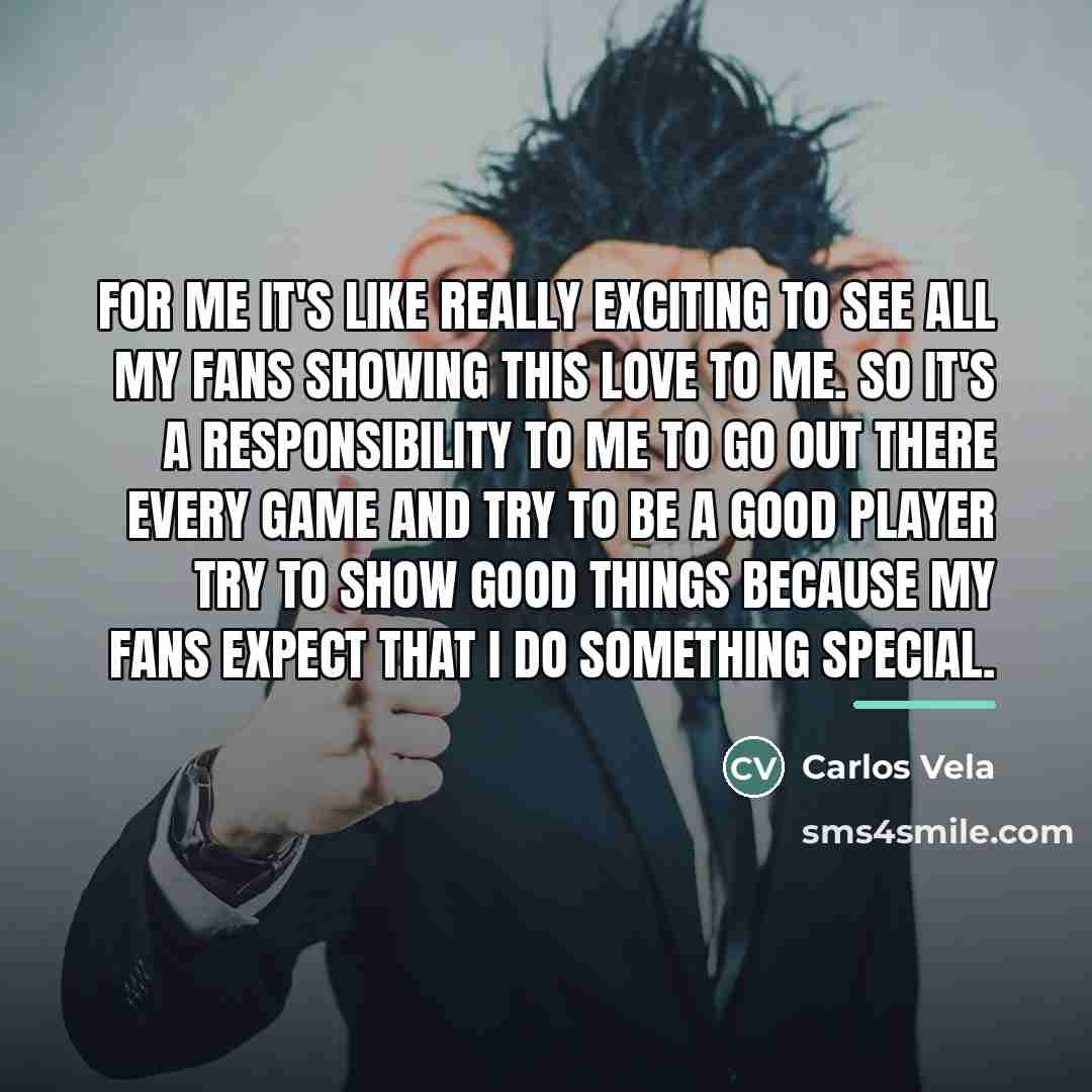 “For me it's like really exciting to see all my…” quote by Carlos Vela