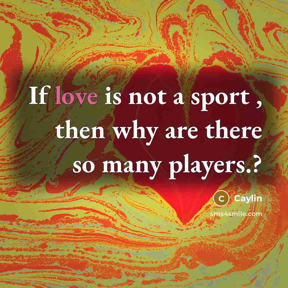 “If love is not a sport , then why are…” quote by Caylin