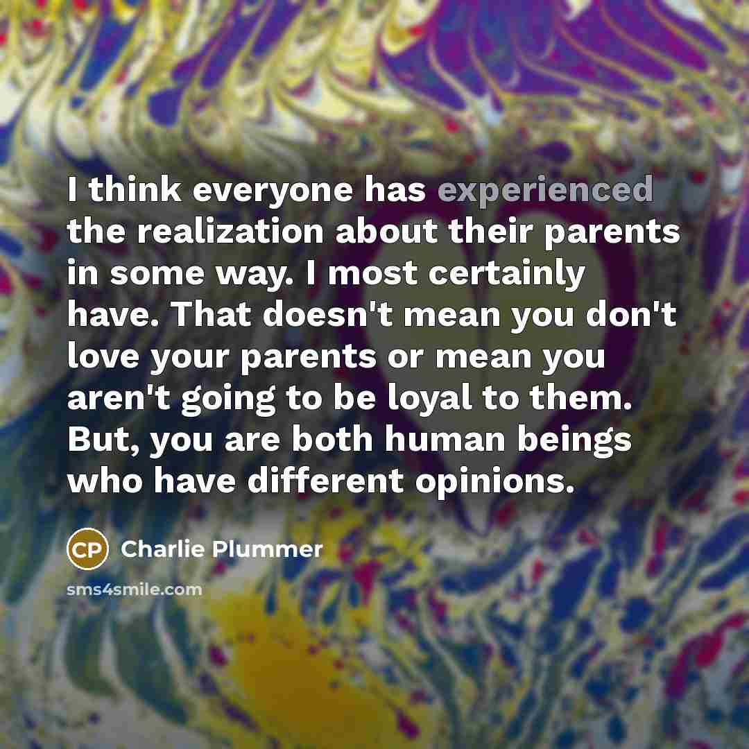 “I think everyone has experienced the realization about their parents…” quote by Charlie Plummer