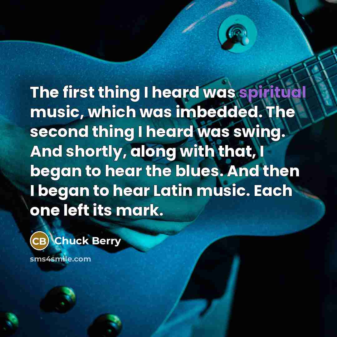 “The first thing I heard was spiritual music, which was…” quote by Chuck Berry