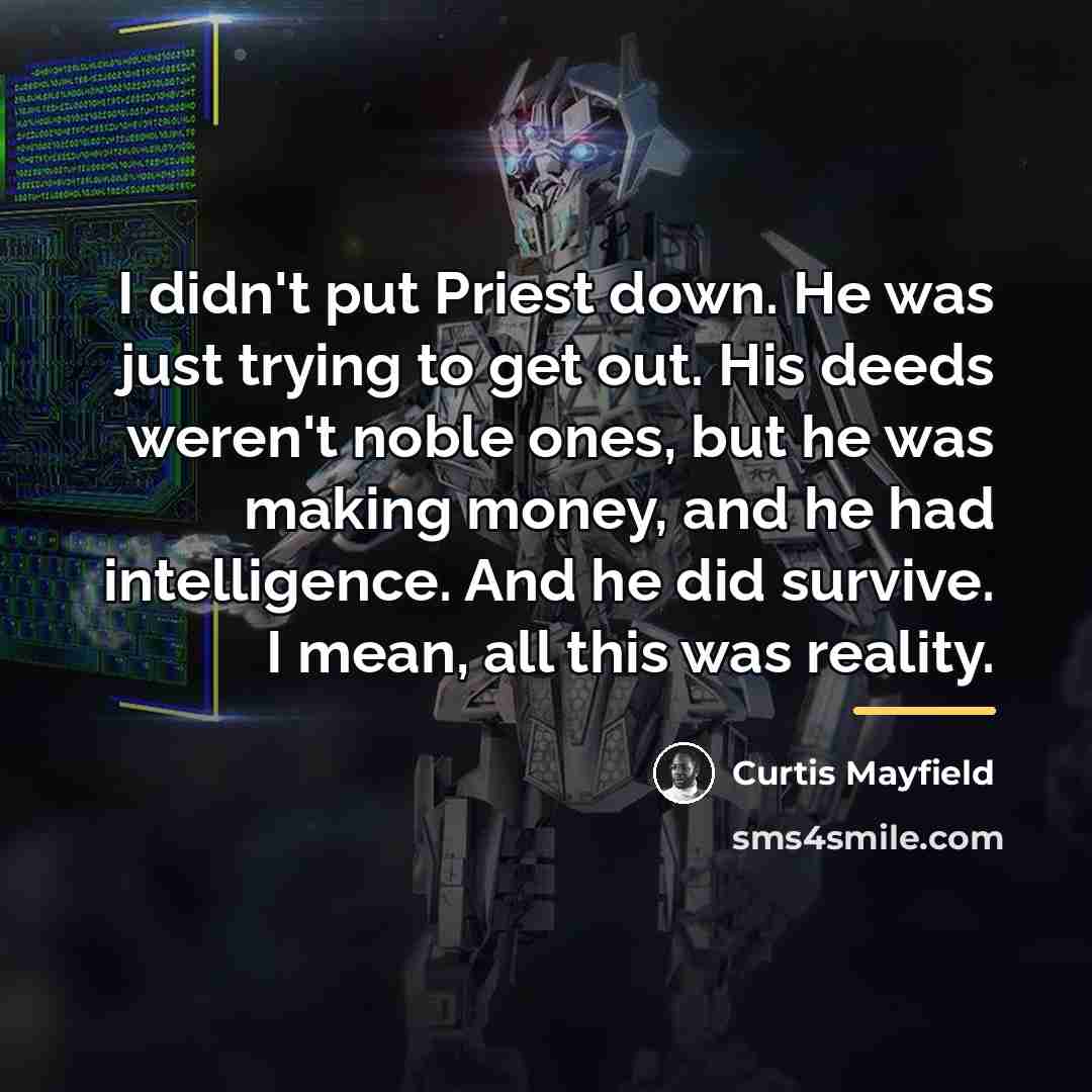 “I didn't put Priest down. He was just trying to…” quote by Curtis Mayfield