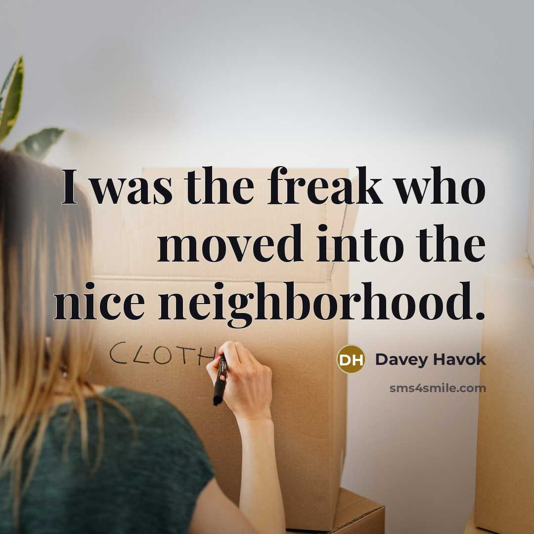 “I was the freak who moved into the nice neighborhood.…” quote by Davey Havok