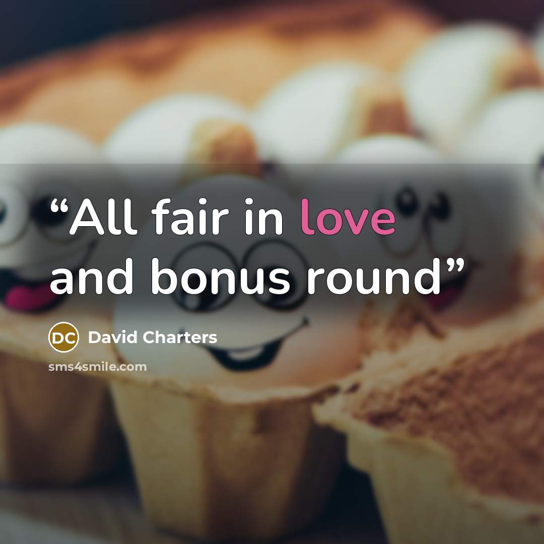 “All fair in love and bonus round” quote by David Charters