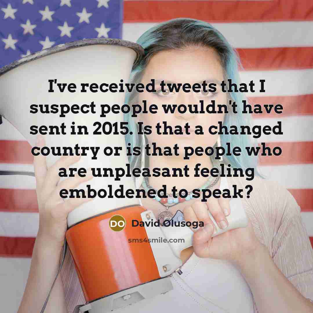 “I've received tweets that I suspect people wouldn't have sent…” quote by David Olusoga