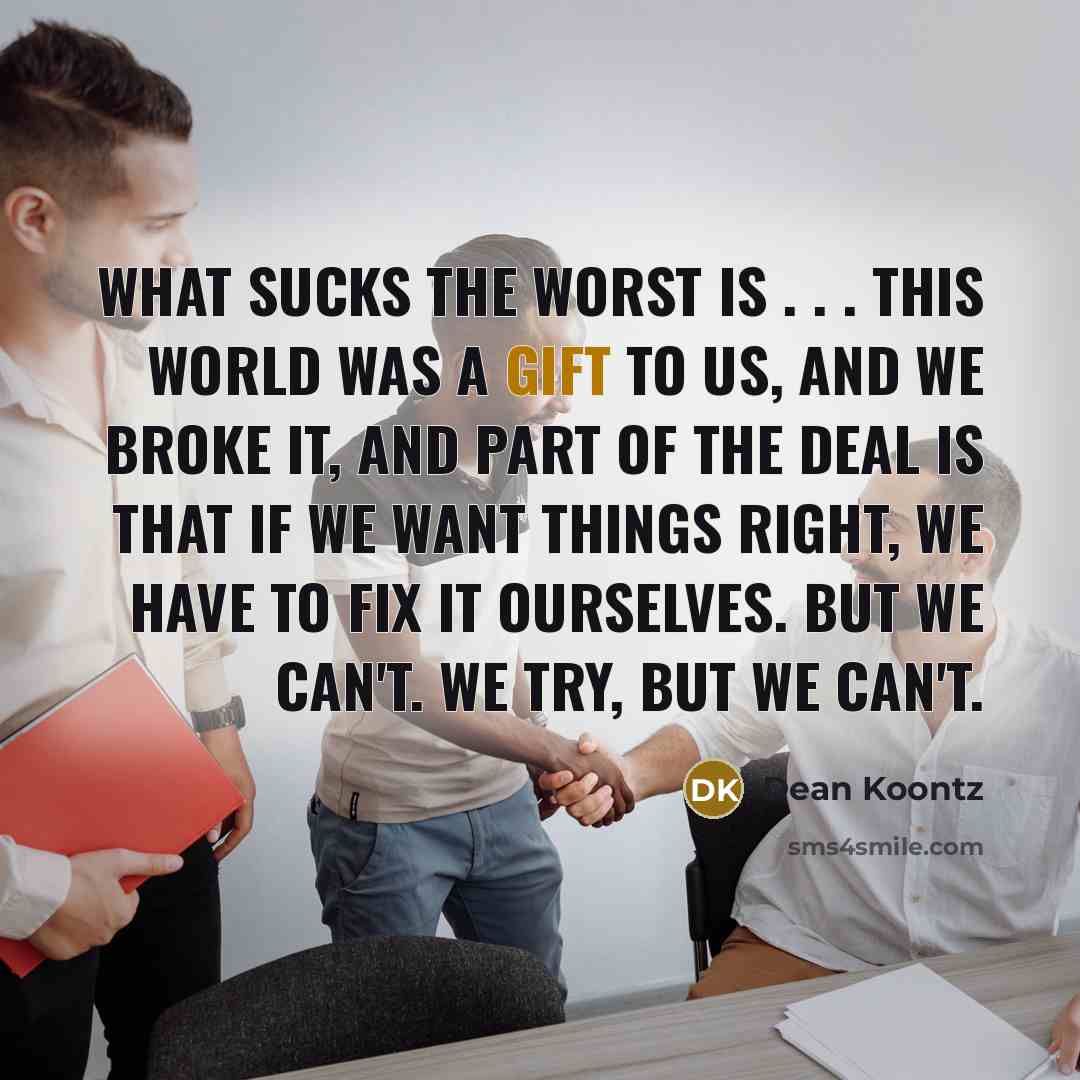 “What sucks the worst is . . . this world…” quote by Dean Koontz