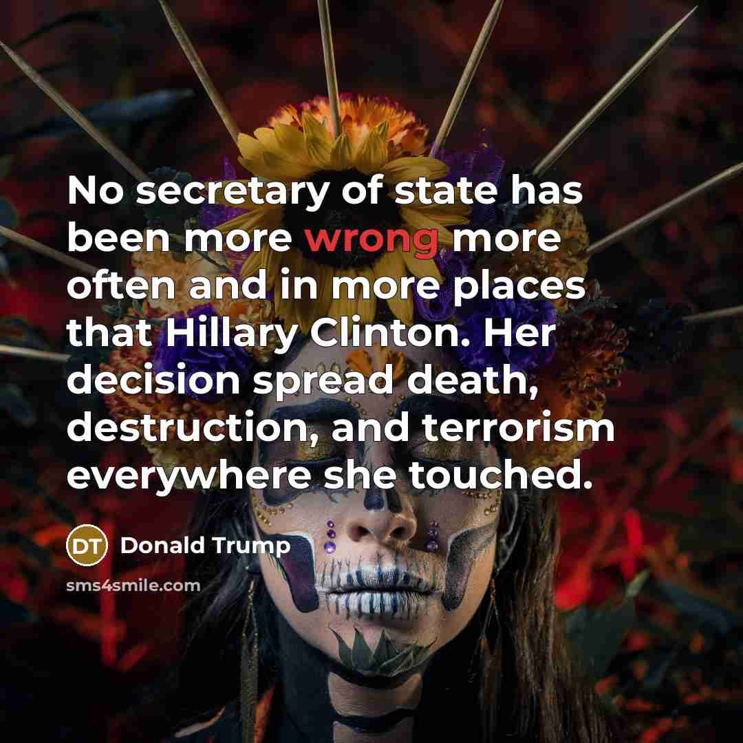 “No secretary of state has been more wrong more often…” quote by Donald Trump