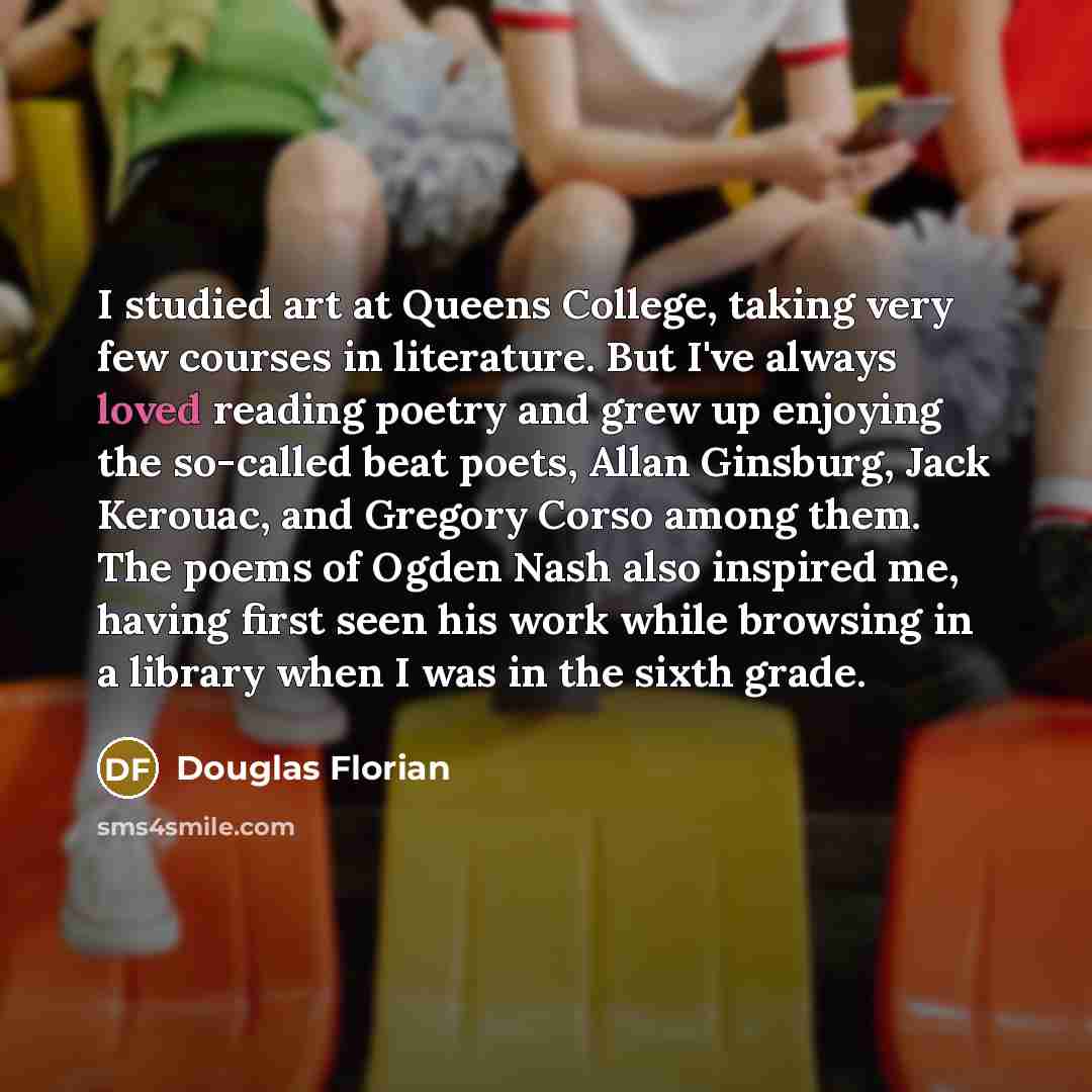 “I studied art at Queens College, taking very few courses…” quote by Douglas Florian