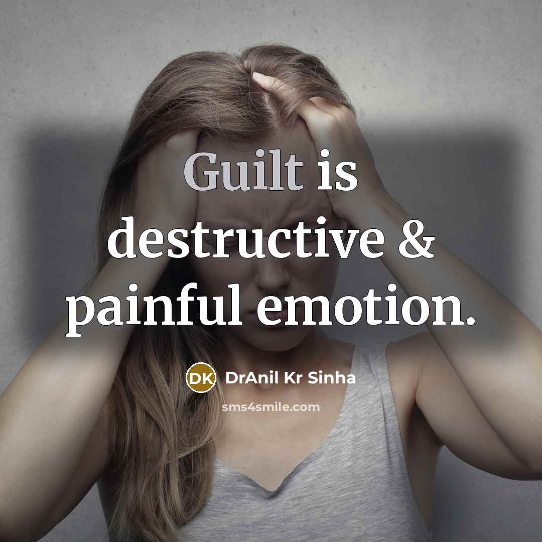 “Guilt is destructive & painful emotion.…” quote by DrAnil Kr Sinha