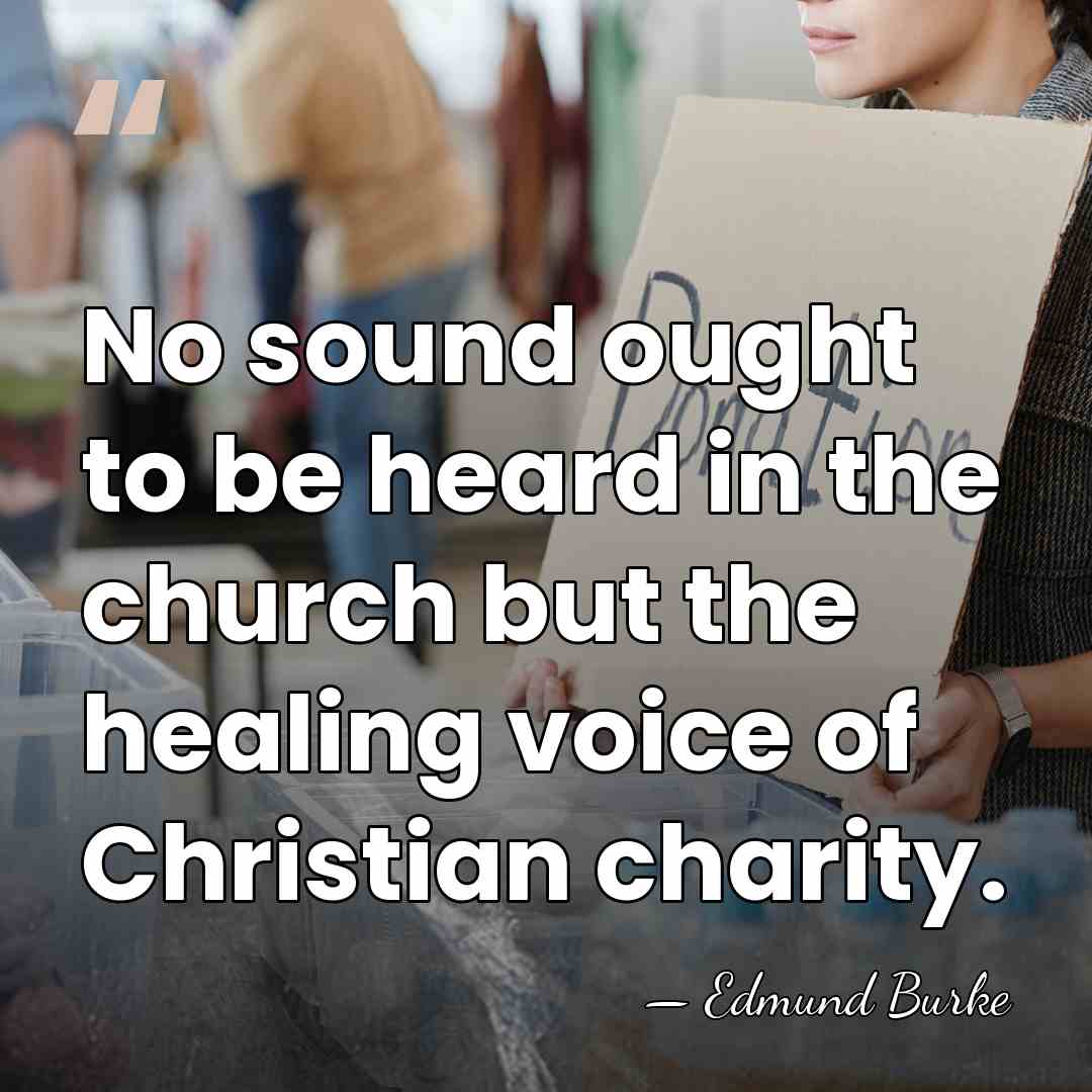 No sound ought to be heard in the church but the healing&hellip; - Edmund Burke