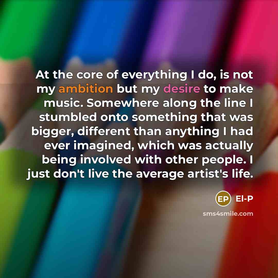 “At the core of everything I do, is not my…” quote by El-P
