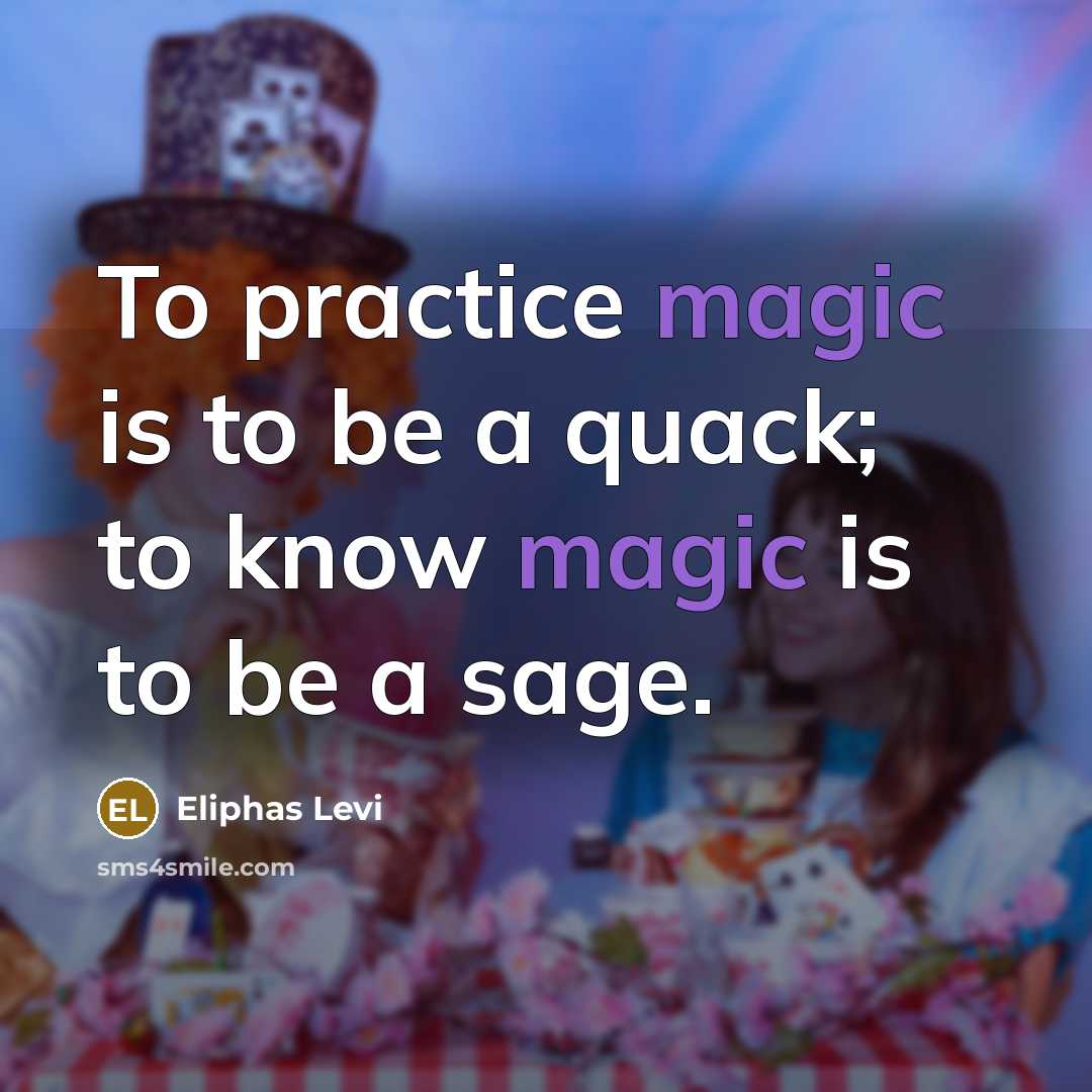 “To practice magic is to be a quack; to know…” quote by Eliphas Levi