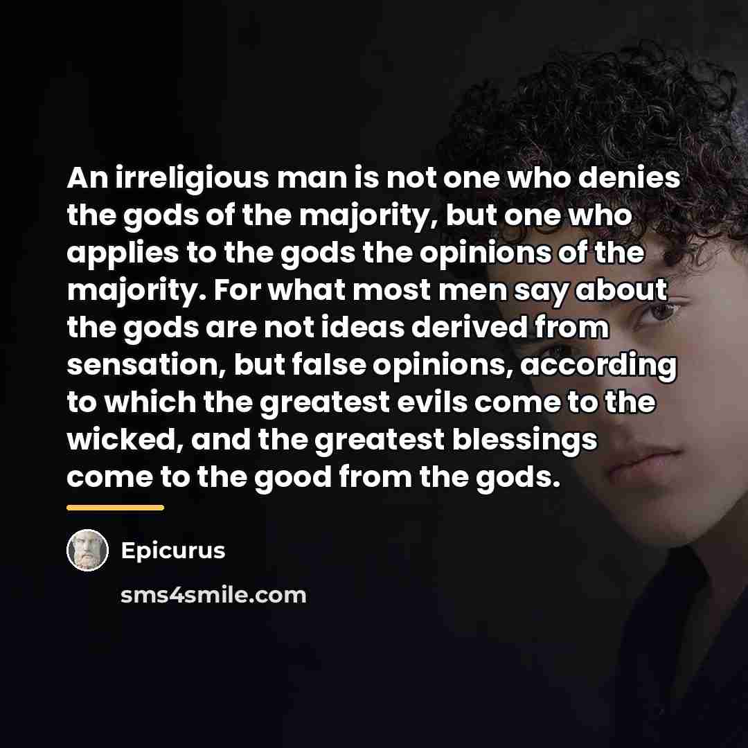 “An irreligious man is not one who denies the gods…” quote by Epicurus