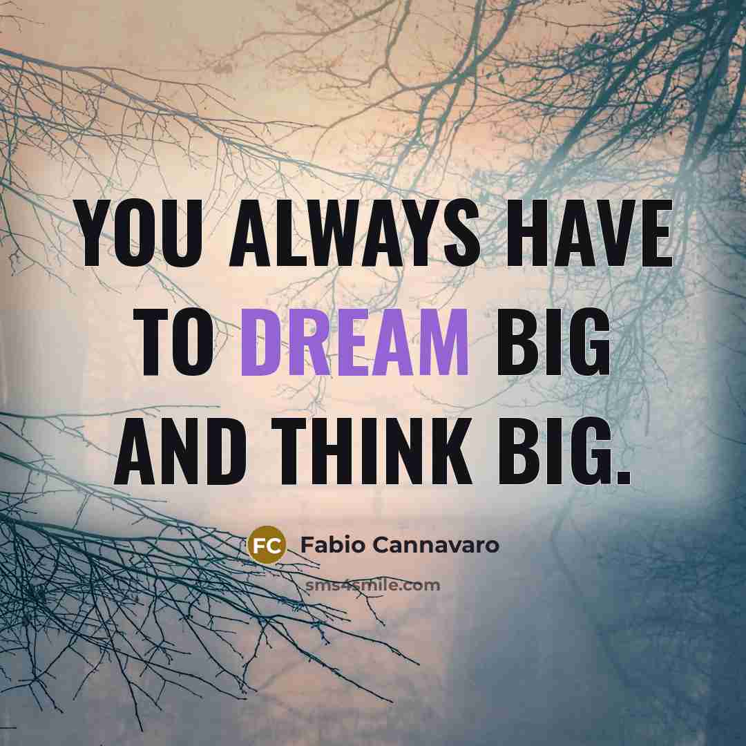 “You always have to dream big and think big.…” quote by Fabio Cannavaro