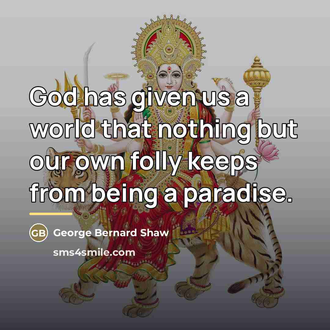 “God has given us a world that nothing but our…” quote by George Bernard Shaw